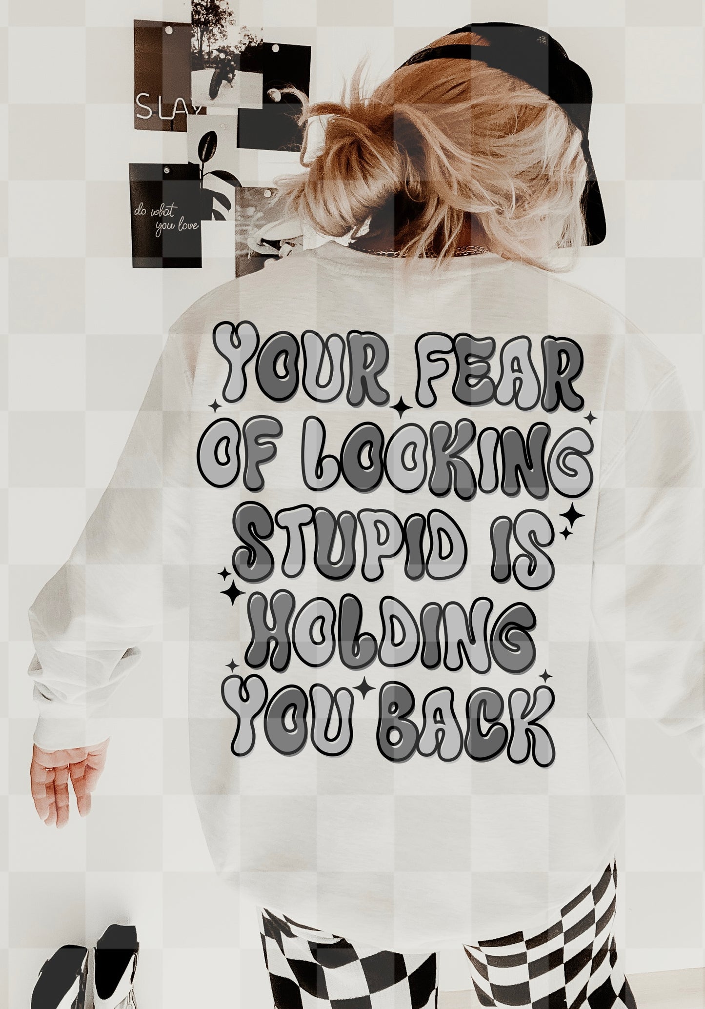 Your Fear Of Looking Stupid