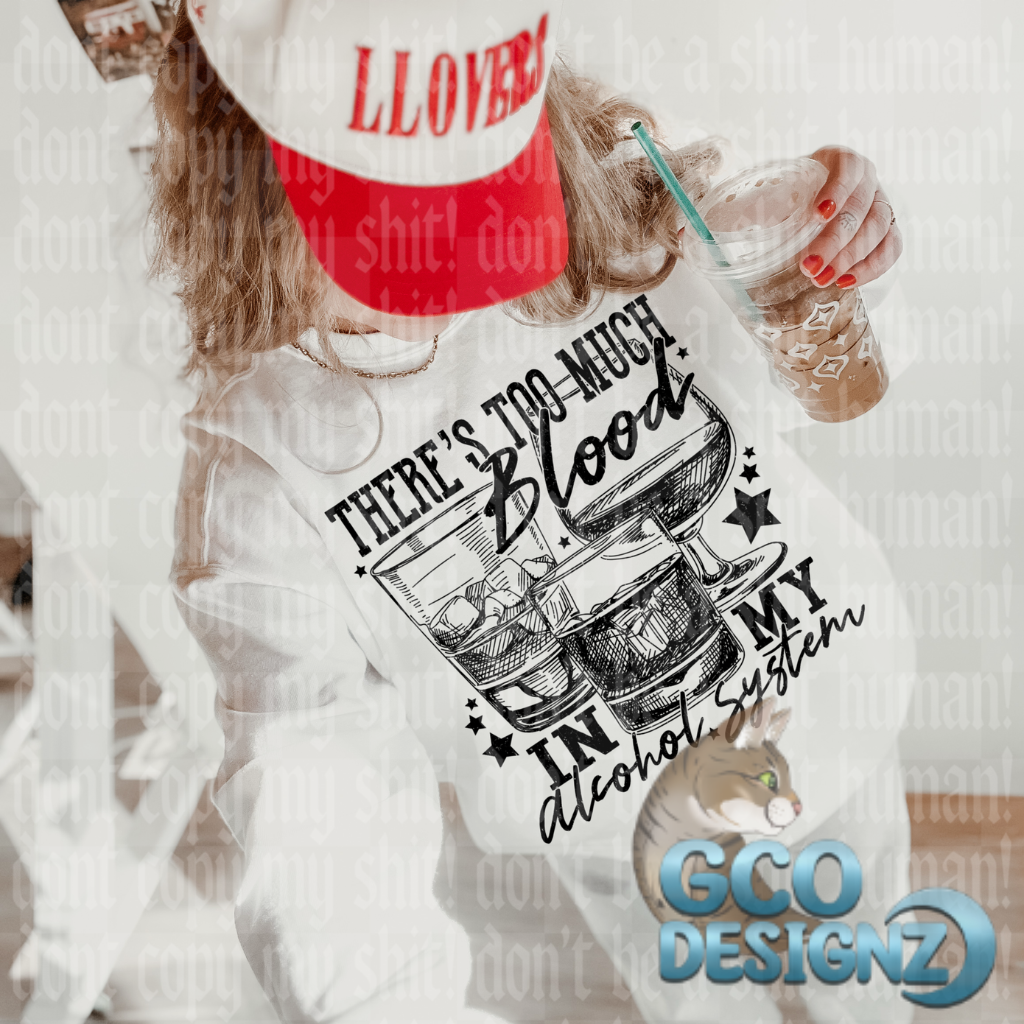 Too Much Blood In My Alcohol System