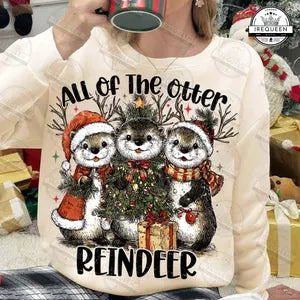 All Of The Otter Reindeer