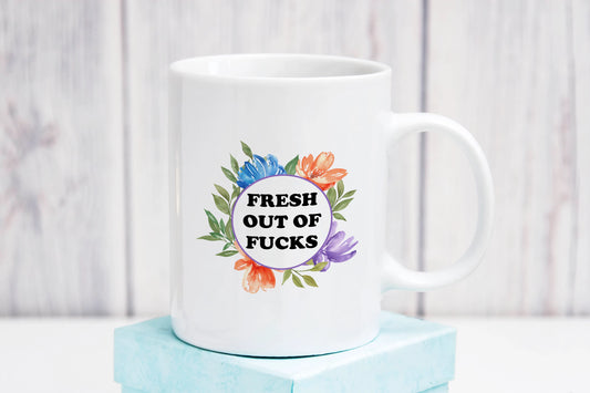 Fresh Out Of Mug