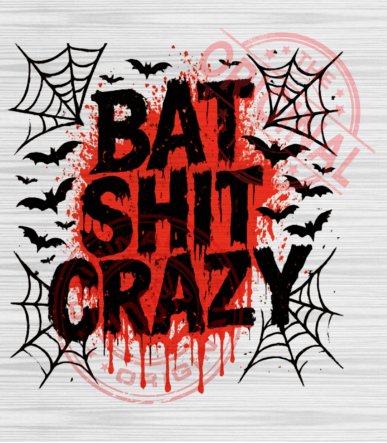 Bat Sh*t Crazy