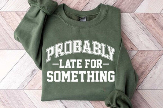 Probably Late
