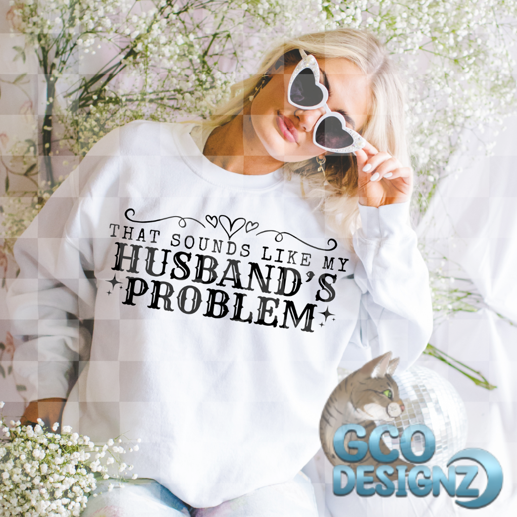 That Sounds Like My Husband's Problem
