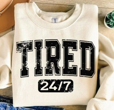 Tired 24/7