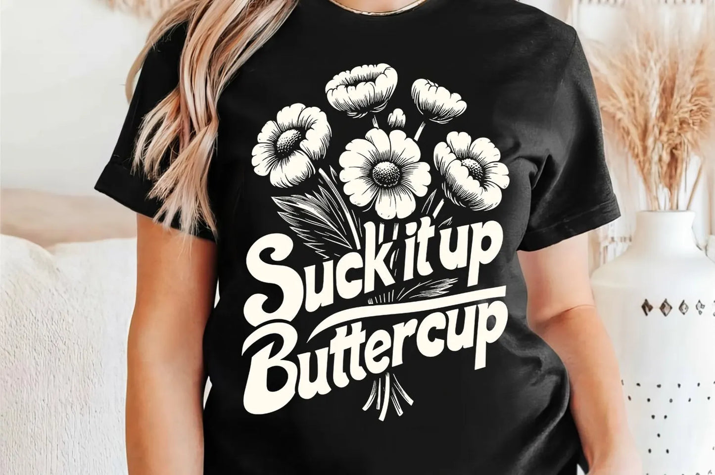 Suck It Up Buttercup