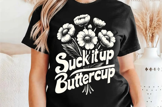 Suck It Up Buttercup