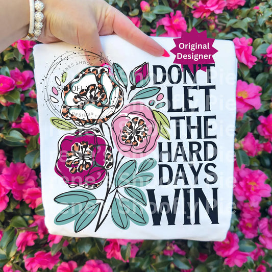 Don't Let The Hard Days Win