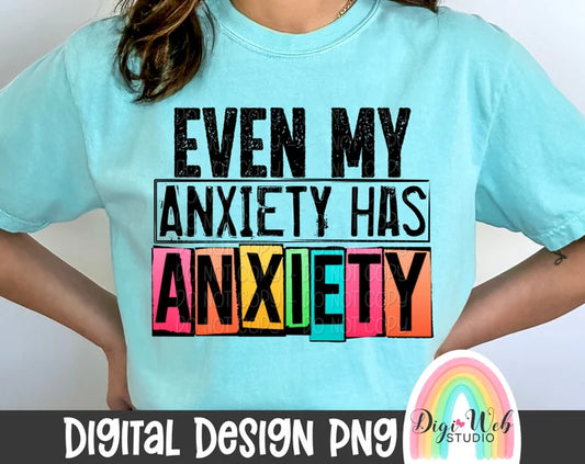 Even My Anxiety Has Anxiety