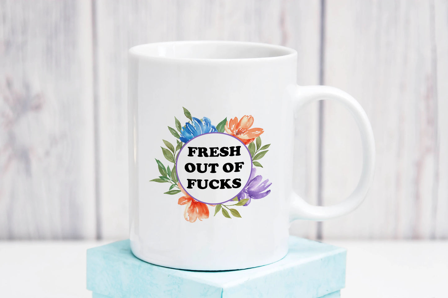 Fresh Out Of Mug