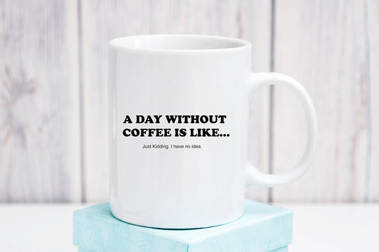 Day Without Coffee Mug