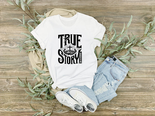 True Story Tshirt