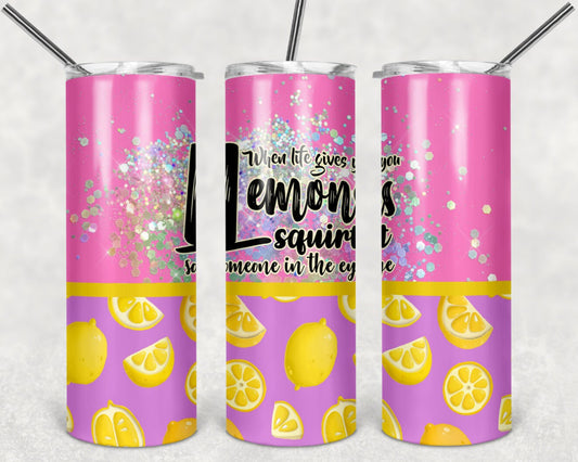 When Life Gives You Lemons Tumbler