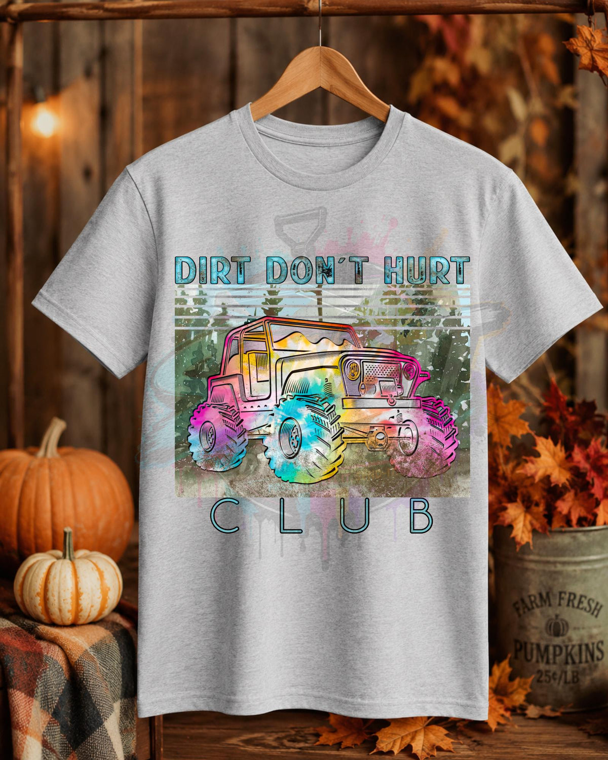 Dirt Don't Hurt, DTF Transfer